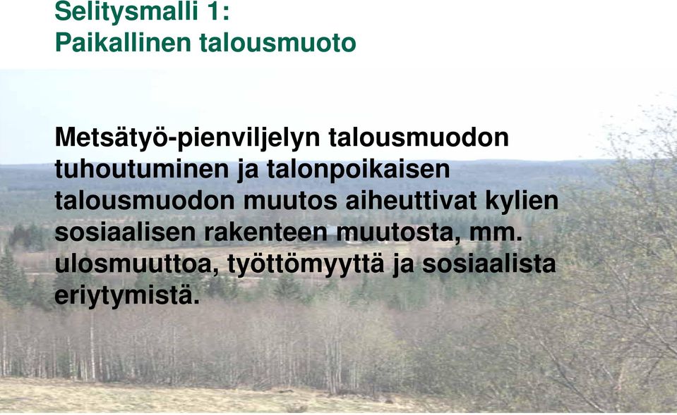 talonpoikaisen talousmuodon muutos aiheuttivat kylien