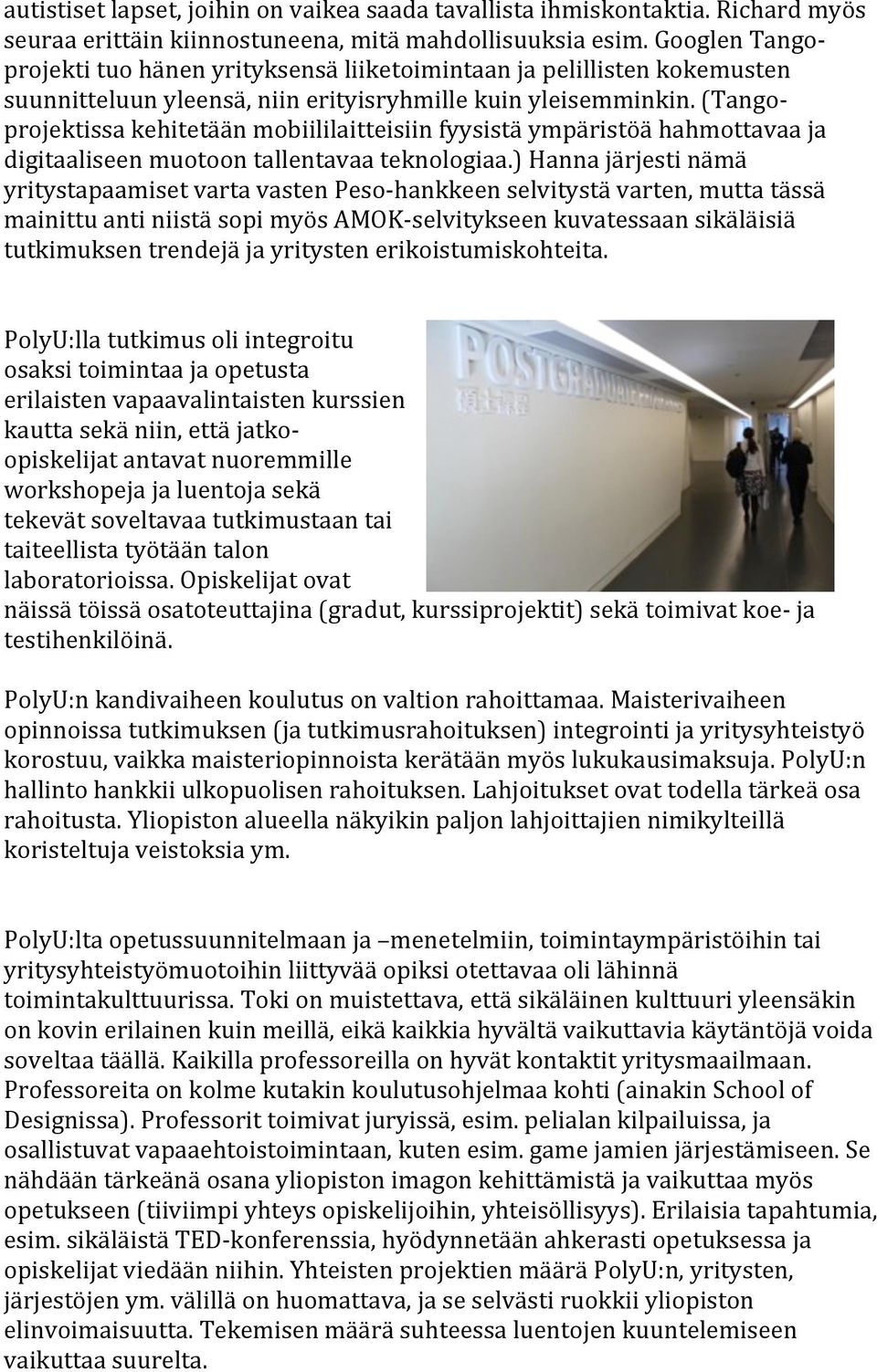 (Tango- projektissa kehitetään mobiililaitteisiin fyysistä ympäristöä hahmottavaa ja digitaaliseen muotoon tallentavaa teknologiaa.