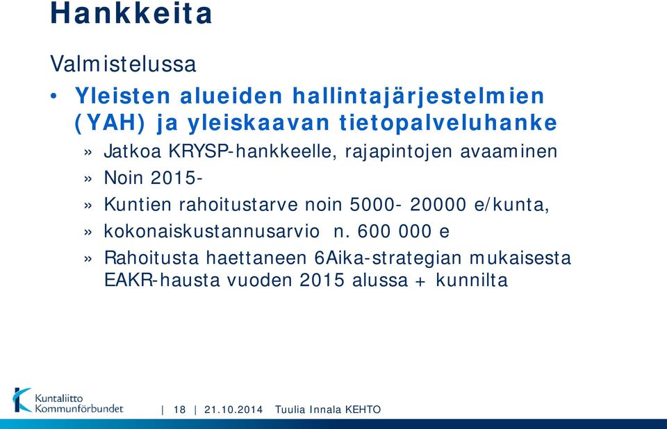 rahoitustarve noin 5000-20000 e/kunta,» kokonaiskustannusarvio n.