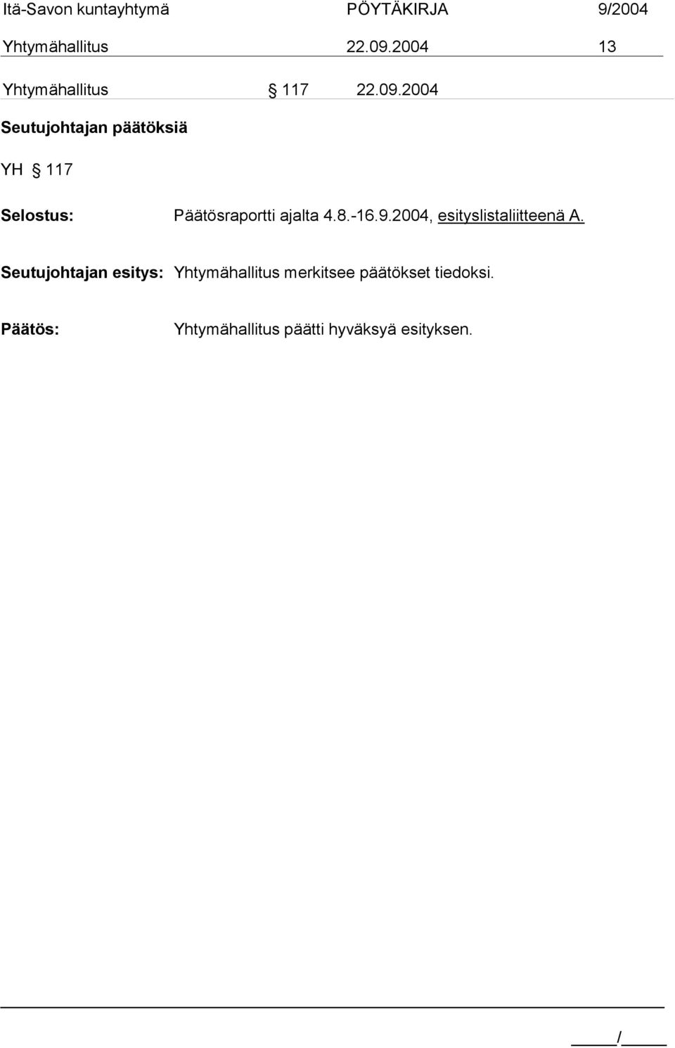 2004 Seutujohtajan päätöksiä YH 117 Päätösraportti ajalta 4.8.