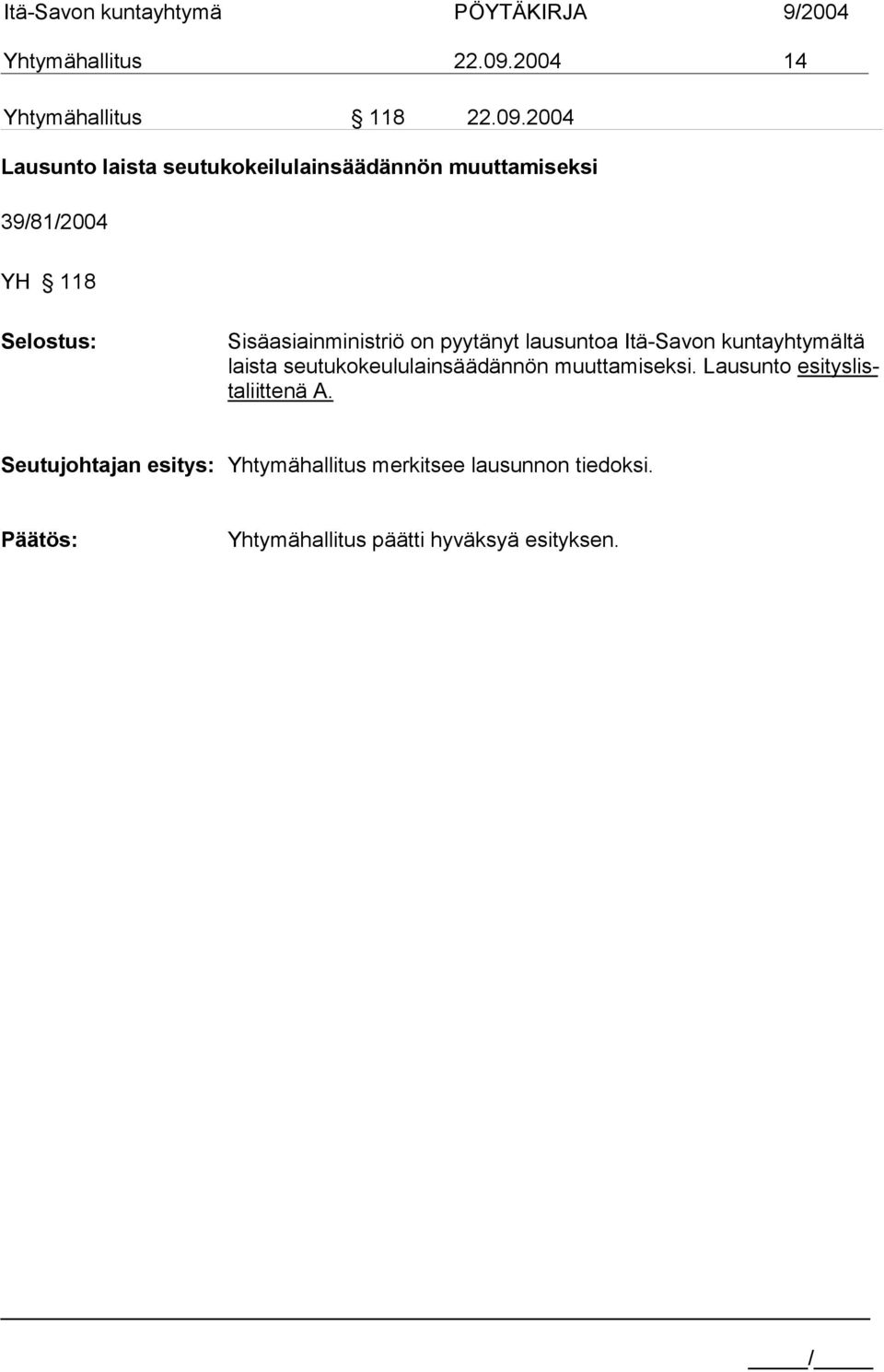 2004 Lausunto laista seutukokeilulainsäädännön muuttamiseksi 39/81/2004 YH 118