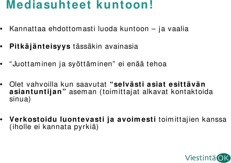 Juottaminen ja syöttäminen ei enää tehoa Olet vahvoilla kun saavutat selvästi asiat