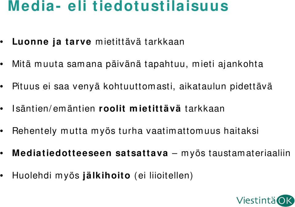 Isäntien/emäntien roolit mietittävä tarkkaan Rehentely mutta myös turha vaatimattomuus
