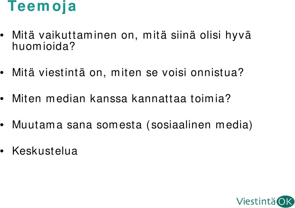Mitä viestintä on, miten se voisi onnistua?