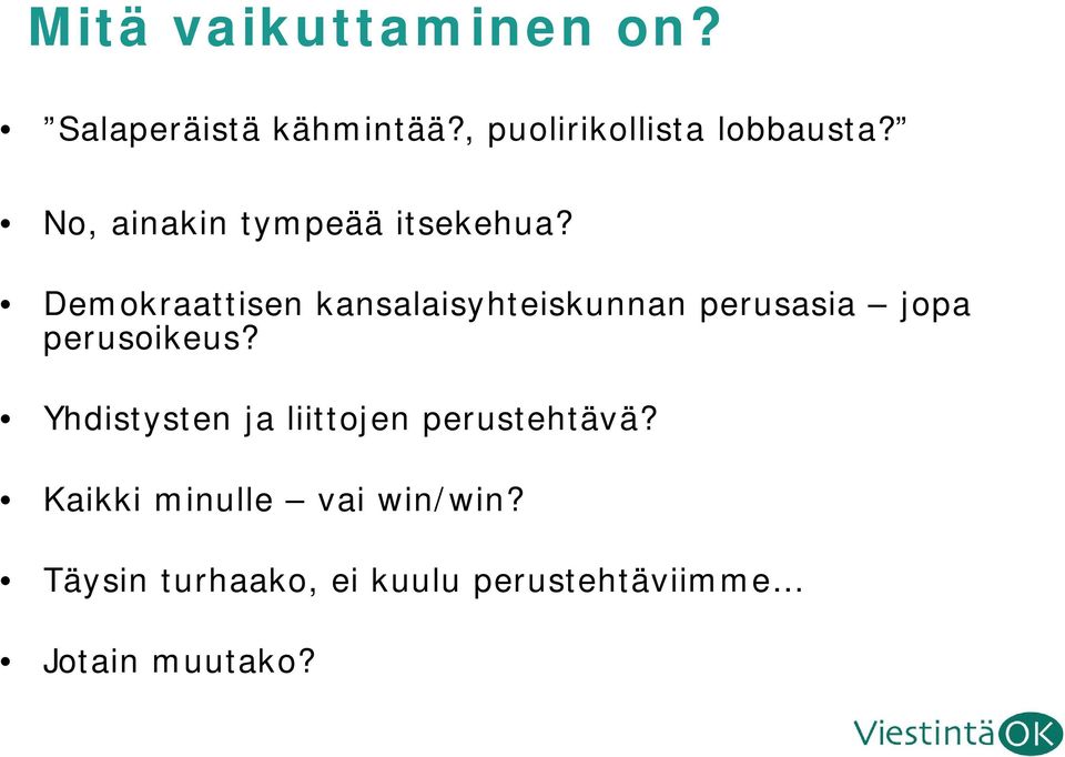 Demokraattisen kansalaisyhteiskunnan perusasia jopa perusoikeus?