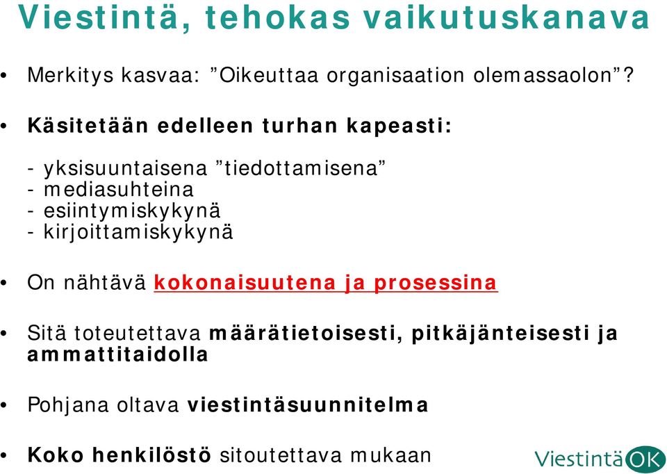 esiintymiskykynä - kirjoittamiskykynä On nähtävä kokonaisuutena ja prosessina Sitä toteutettava