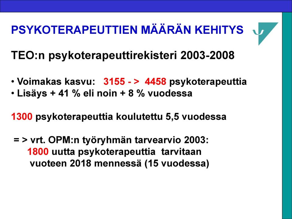 vuodessa 1300 psykoterapeuttia koulutettu 5,5 vuodessa = > vrt.