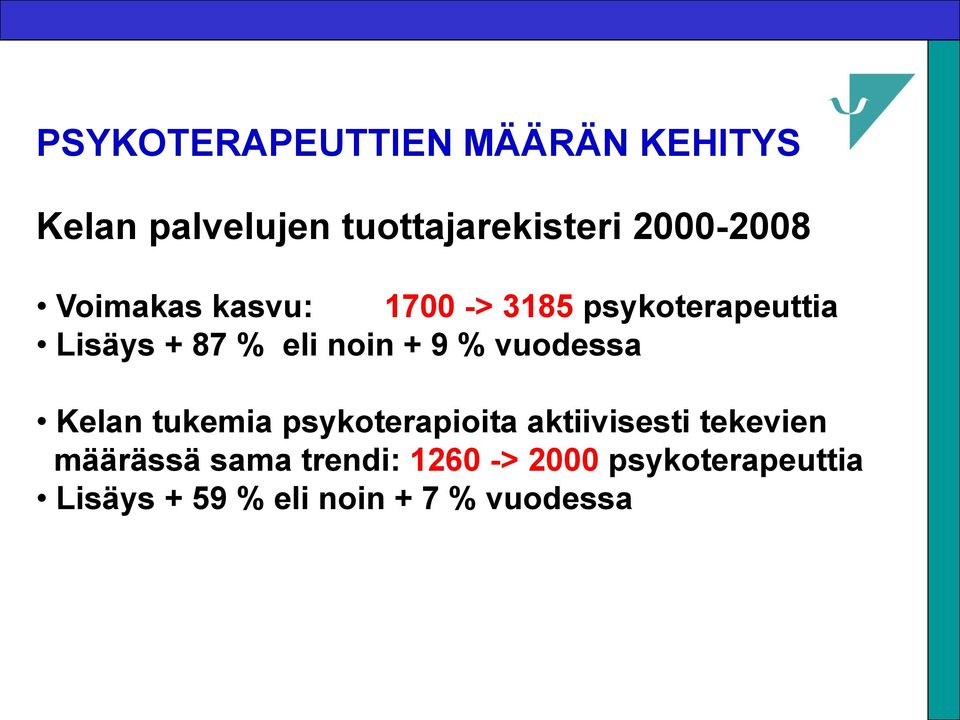 noin + 9 % vuodessa Kelan tukemia psykoterapioita aktiivisesti tekevien