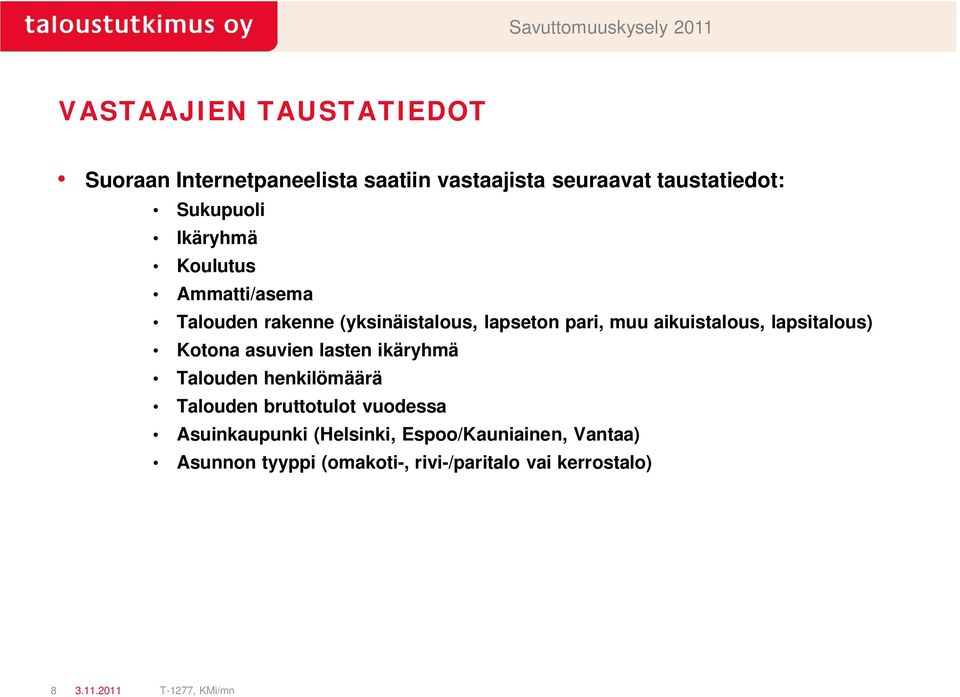 aikuistalous, lapsitalous) Kotona asuvien lasten ikäryhmä Talouden henkilömäärä Talouden bruttotulot vuodessa