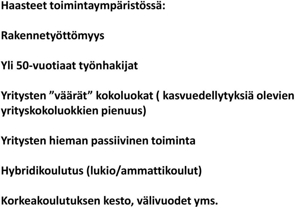 yrityskokoluokkien pienuus) Yritysten hieman passiivinen toiminta