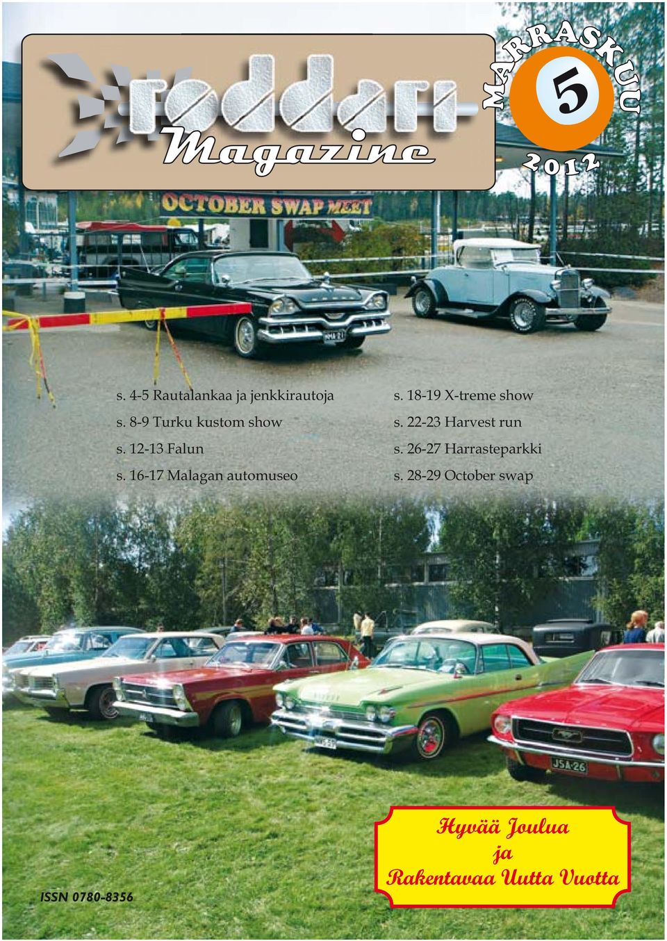 18-19 X-treme show s. 22-23 Harvest run s. 26-27 Harrasteparkki s.