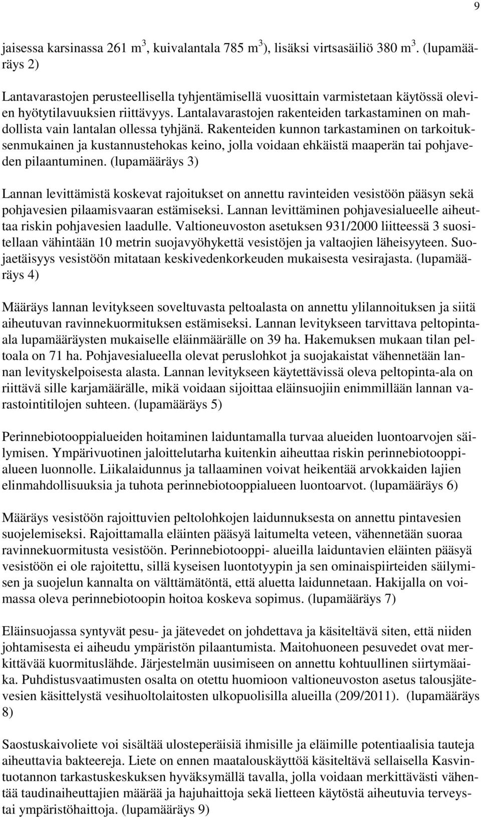 Lantalavarastojen rakenteiden tarkastaminen on mahdollista vain lantalan ollessa tyhjänä.