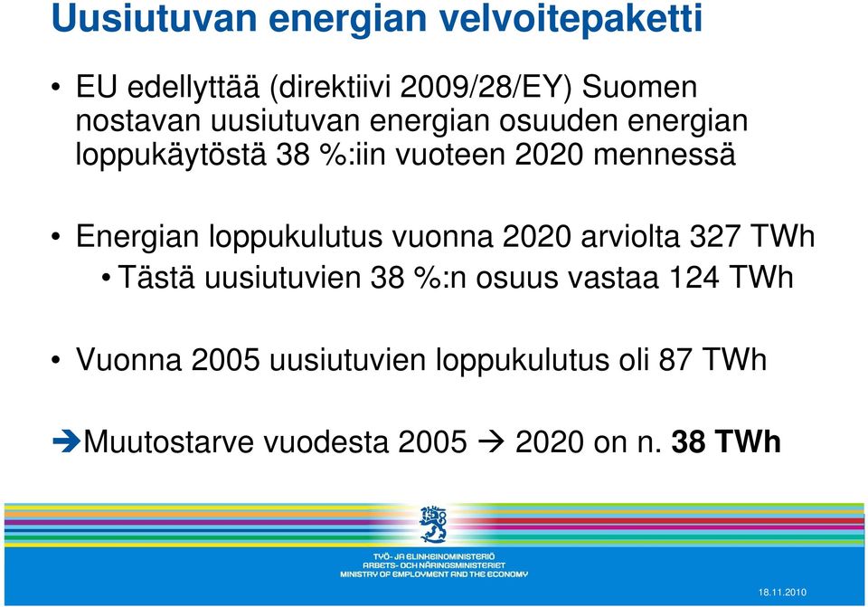 Energian loppukulutus vuonna 2020 arviolta 327 TWh Tästä uusiutuvien 38 %:n osuus vastaa
