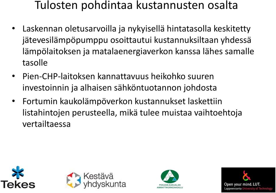 samalle tasolle Pien-CHP-laitoksen kannattavuus heikohko suuren investoinnin ja alhaisen sähköntuotannon