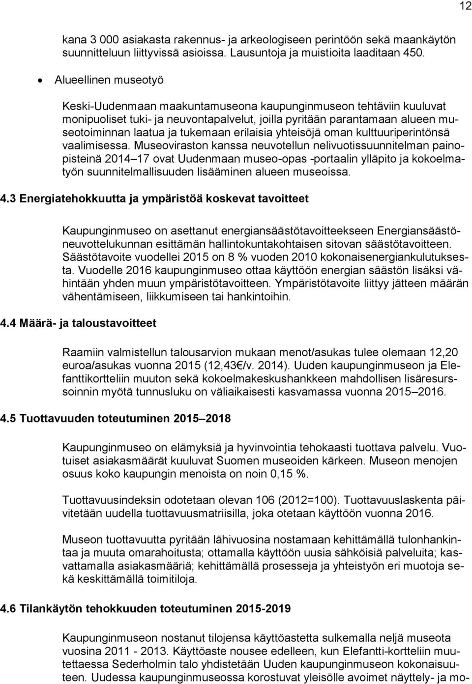 erilaisia yhteisöjä oman kulttuuriperintönsä vaalimisessa.