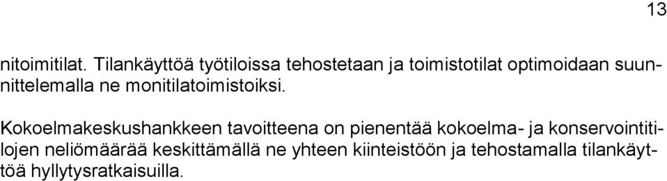 suunnittelemalla ne monitilatoimistoiksi.