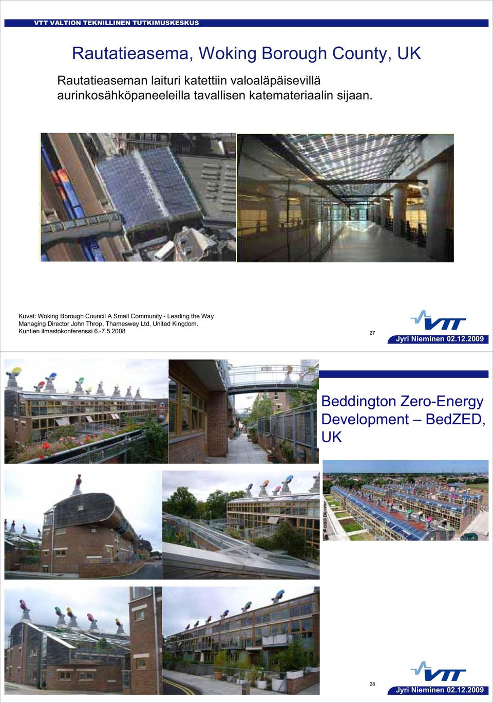 Kuvat: Woking Borough Council A Small Community - Leading the Way Managing Director John Throp, Thameswey