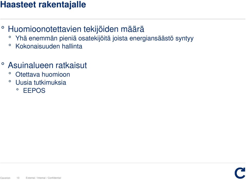 Kokonaisuuden hallinta Asuinalueen ratkaisut Otettava