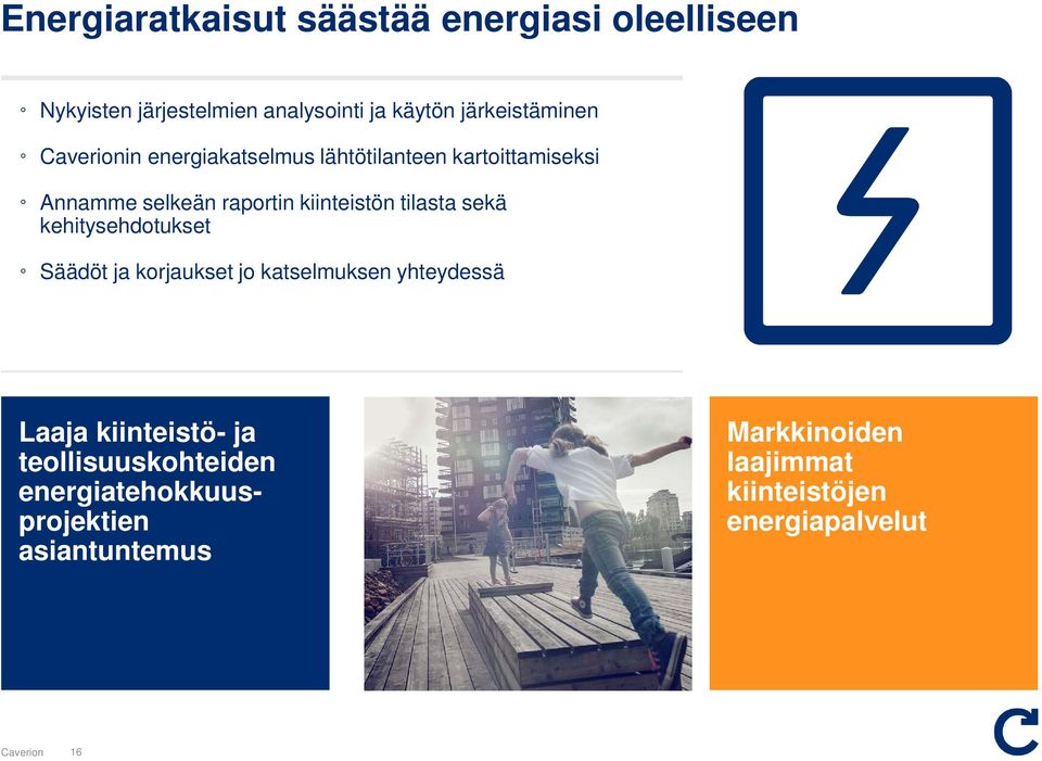 tilasta sekä kehitysehdotukset Säädöt ja korjaukset jo katselmuksen yhteydessä Laaja kiinteistö- ja