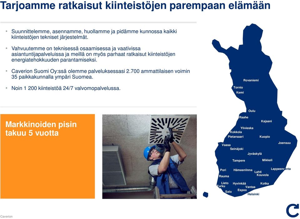 Suomi Oy:ssä olemme palveluksessasi 2.700 ammattilaisen voimin 35 paikkakunnalla ympäri Suomea. Noin 1 200 kiinteistöä 24/7 valvomopalvelussa.