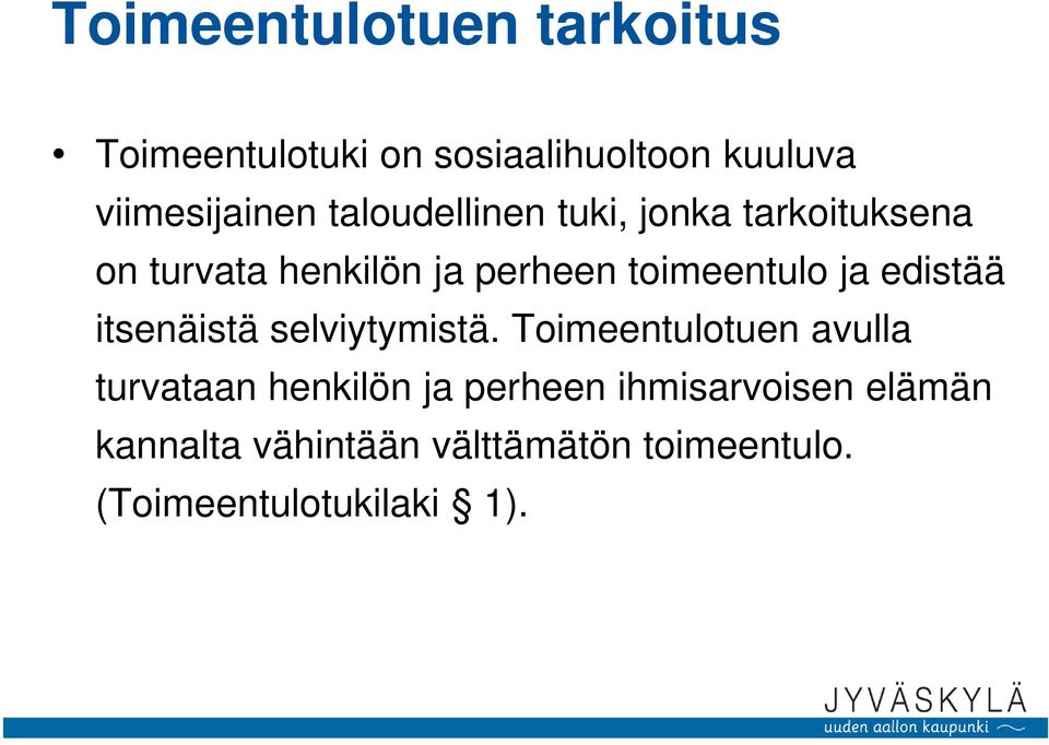edistää itsenäistä selviytymistä.