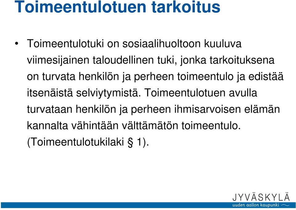 edistää itsenäistä selviytymistä.