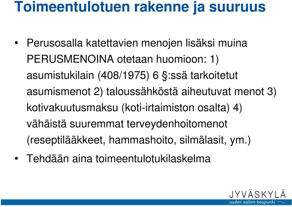 taloussähköstä aiheutuvat menot 3) kotivakuutusmaksu (koti-irtaimiston osalta) 4) vähäistä