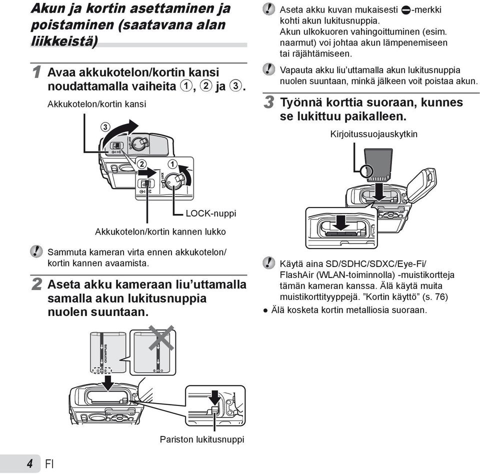 Vapauta akku liu uttamalla akun lukitusnuppia nuolen suuntaan, minkä jälkeen voit poistaa akun. 3 Työnnä korttia suoraan, kunnes se lukittuu paikalleen.