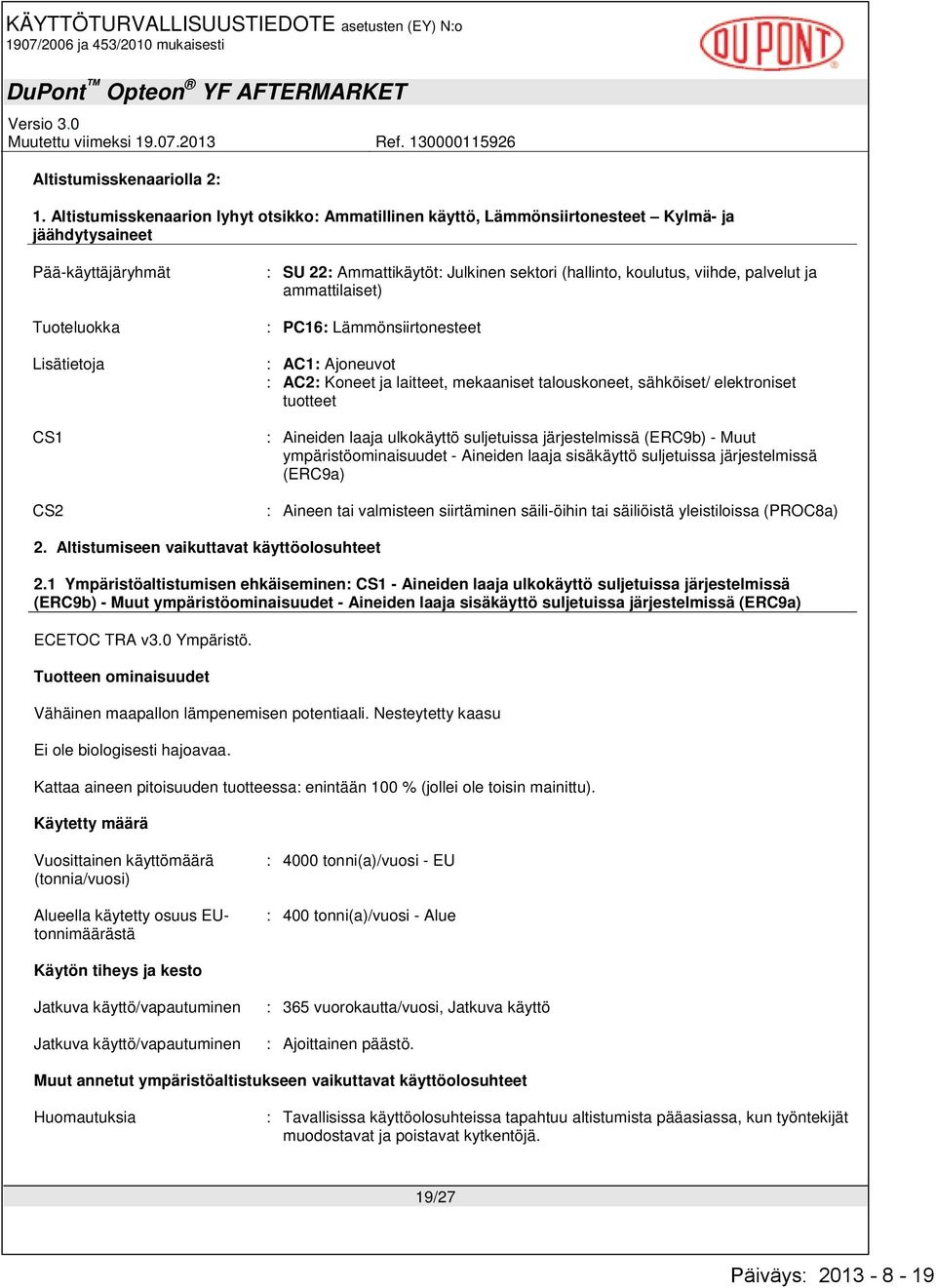 (hallinto, koulutus, viihde, palvelut ja ammattilaiset) : PC16: Lämmönsiirtonesteet : AC1: Ajoneuvot : AC2: Koneet ja laitteet, mekaaniset talouskoneet, sähköiset/ elektroniset tuotteet : Aineiden