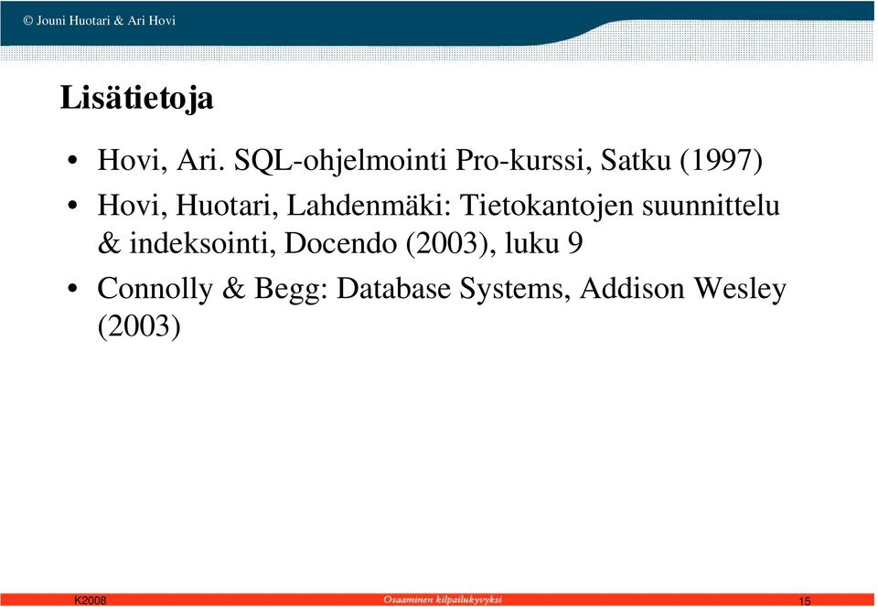 Huotari, Lahdenmäki: Tietokantojen suunnittelu &