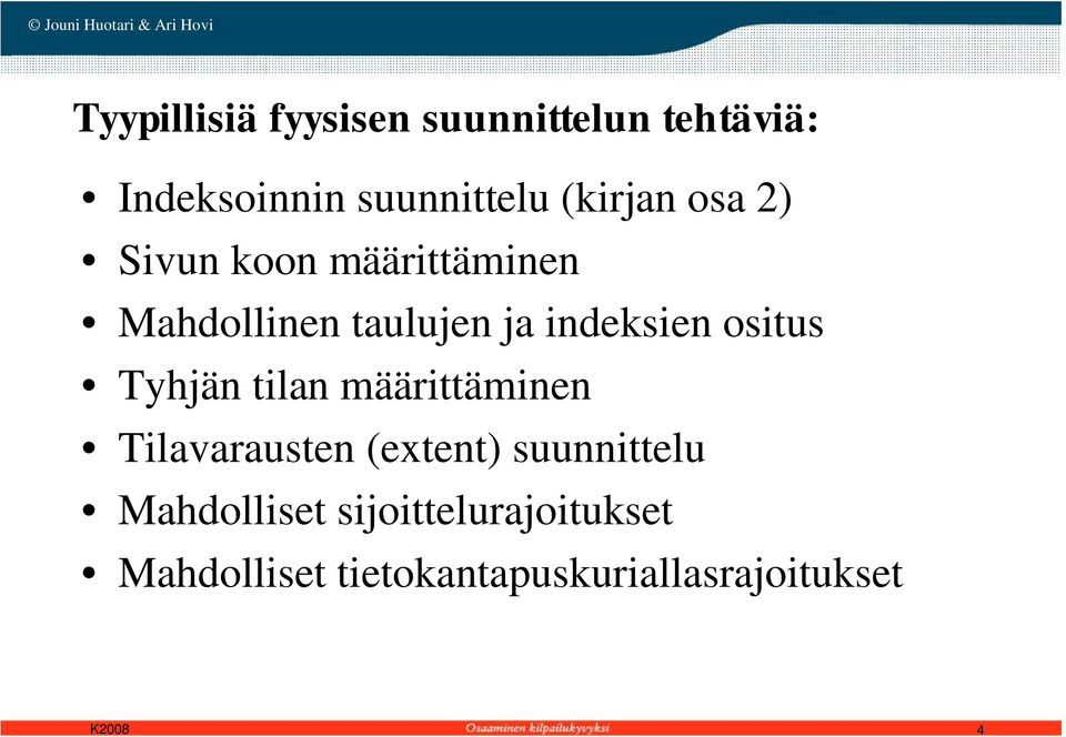 ositus Tyhjän tilan määrittäminen Tilavarausten (extent) suunnittelu