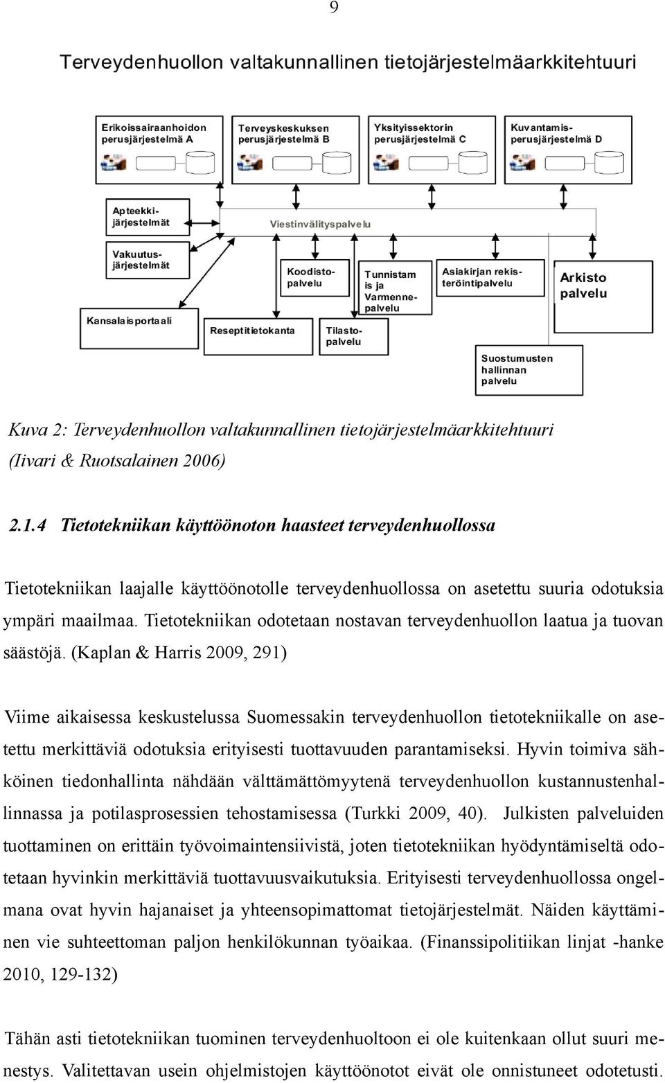 Tietotekniikan odotetaan nostavan terveydenhuollon laatua ja tuovan säästöjä.