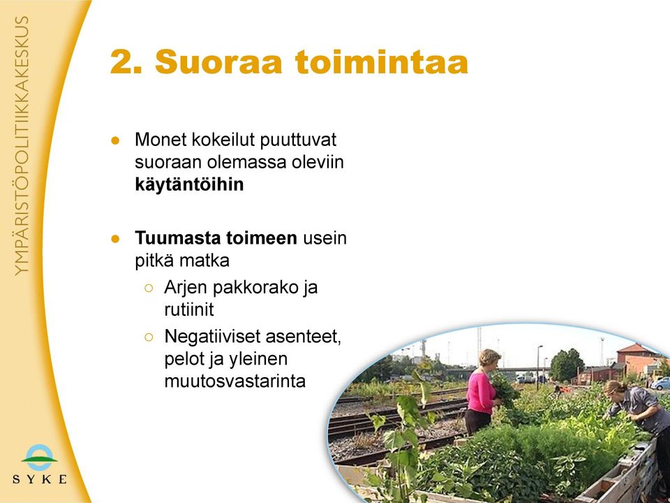 toimeen usein pitkä matka Arjen pakkorako ja