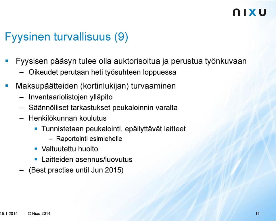 tarkastukset peukaloinnin varalta Henkilökunnan koulutus Tunnistetaan peukalointi, epäilyttävät laitteet