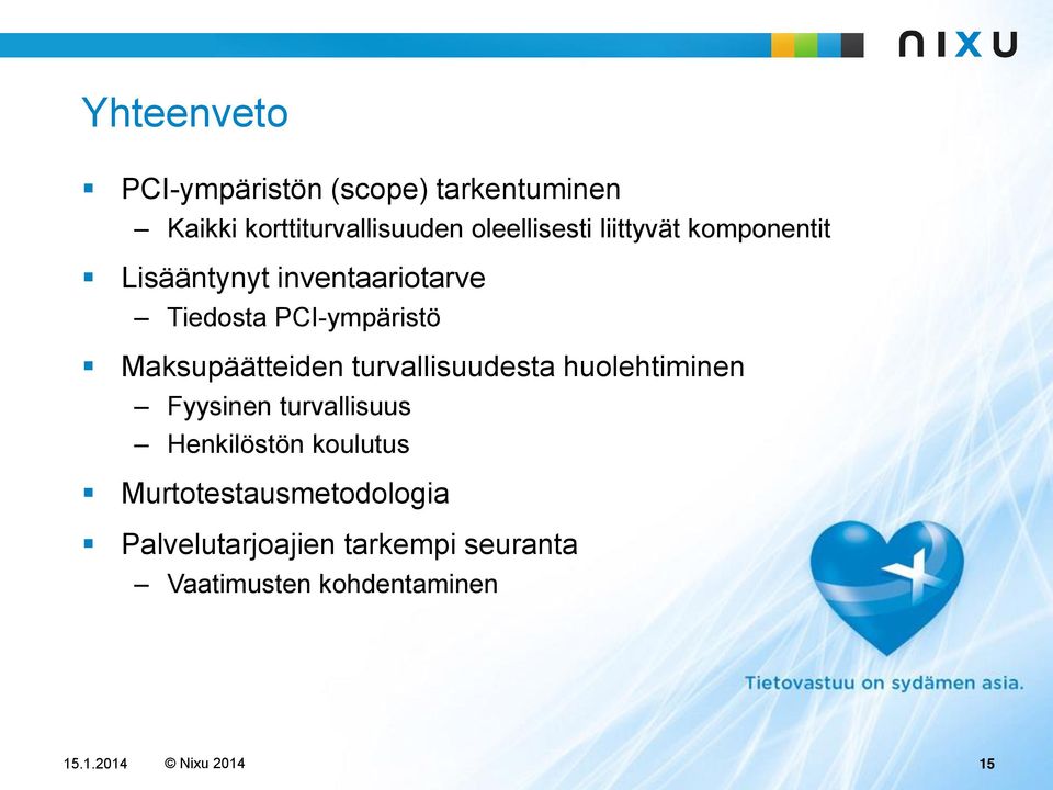 turvallisuudesta huolehtiminen Fyysinen turvallisuus Henkilöstön koulutus