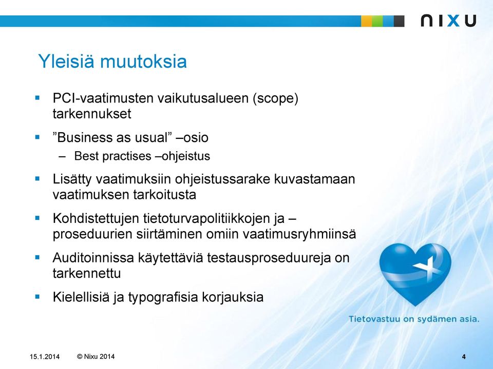 Kohdistettujen tietoturvapolitiikkojen ja proseduurien siirtäminen omiin vaatimusryhmiinsä