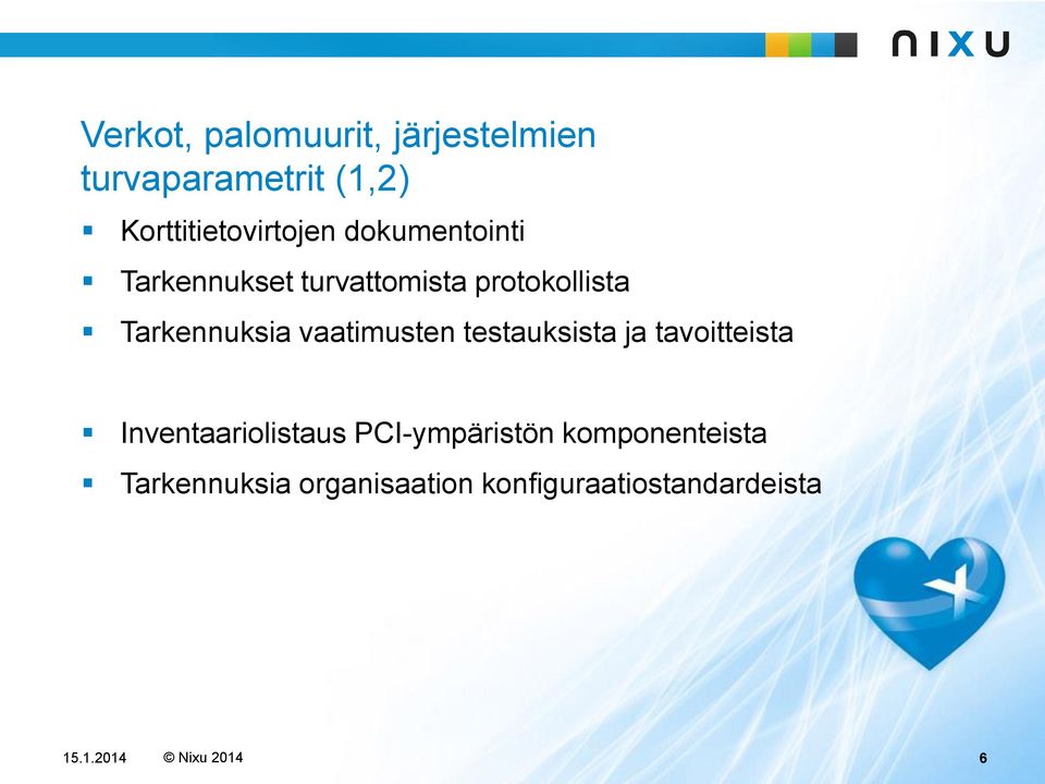 vaatimusten testauksista ja tavoitteista Inventaariolistaus PCI-ympäristön