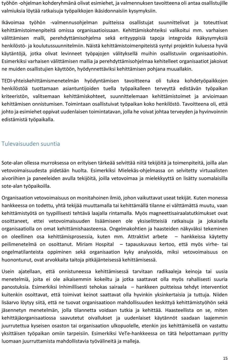 varhaisen välittämisen malli, perehdyttämisohjelma sekä erityyppisiä tapoja integroida ikäkysymyksiä henkilöstö- ja koulutussuunnitelmiin.