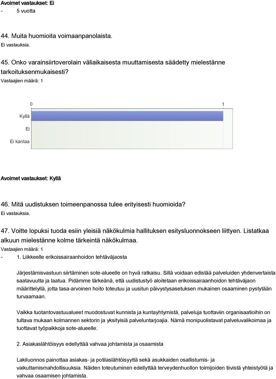 Listatkaa alkuun mielestänne kolme tärkeintä näkökulmaa. - 1. Liikkeelle erikoissairaanhoidon tehtäväjaosta Järjestämisvastuun siirtäminen sote-alueelle on hyvä ratkaisu.