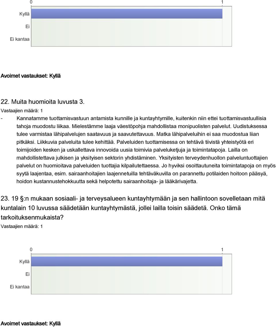 Liikkuvia palveluita tulee kehittää. Palveluiden tuottamisessa on tehtävä tiivistä yhteistyötä eri toimijoiden kesken ja uskallettava innovoida uusia toimivia palveluketjuja ja toimintatapoja.