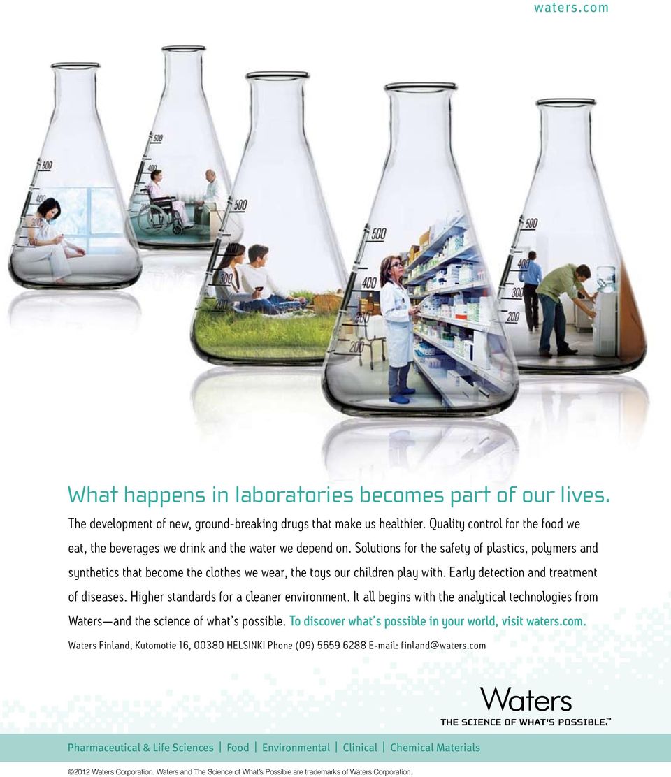 Solutions for the safety of plastics, polymers and synthetics that become the clothes we wear, the toys our children play with. Early detection and treatment of diseases.