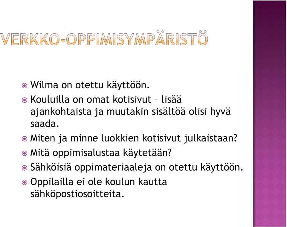 olisi hyvä saada. Miten ja minne luokkien kotisivut julkaistaan?