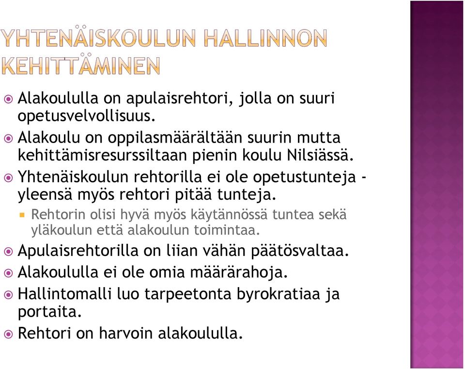Yhtenäiskoulun rehtorilla ei ole opetustunteja - yleensä myös rehtori pitää tunteja.