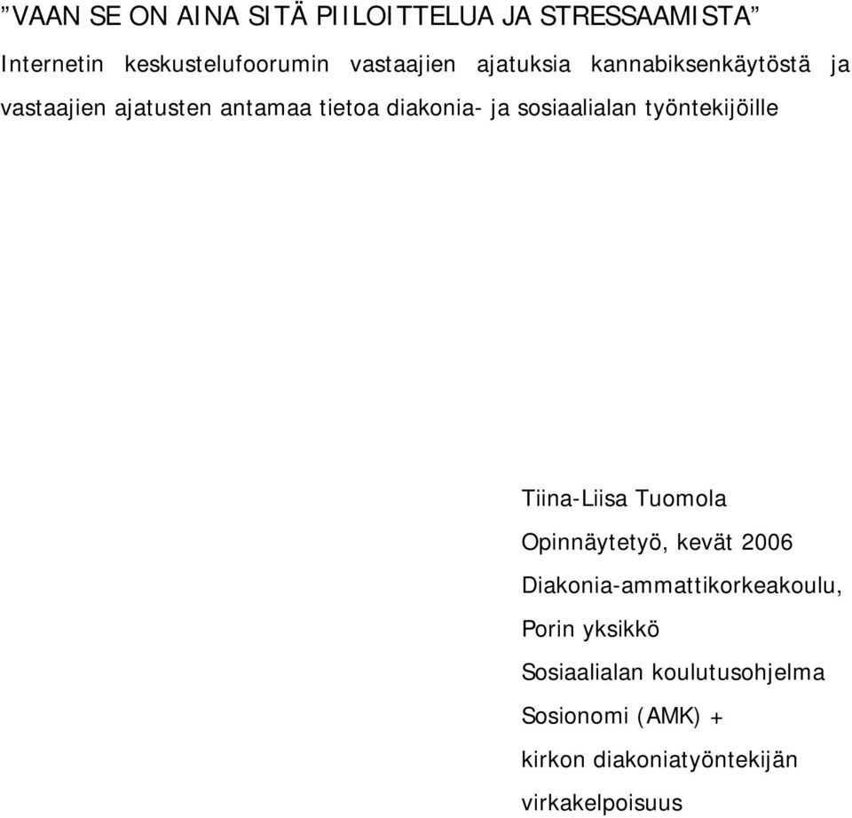 työntekijöille Tiina-Liisa Tuomola Opinnäytetyö, kevät 2006 Diakonia-ammattikorkeakoulu, Porin