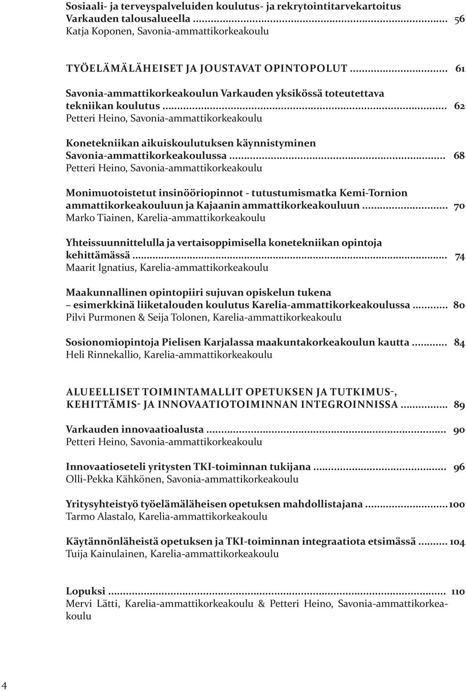 .. Petteri Heino, Savonia-ammattikorkeakoulu Konetekniikan aikuiskoulutuksen käynnistyminen Savonia-ammattikorkeakoulussa.