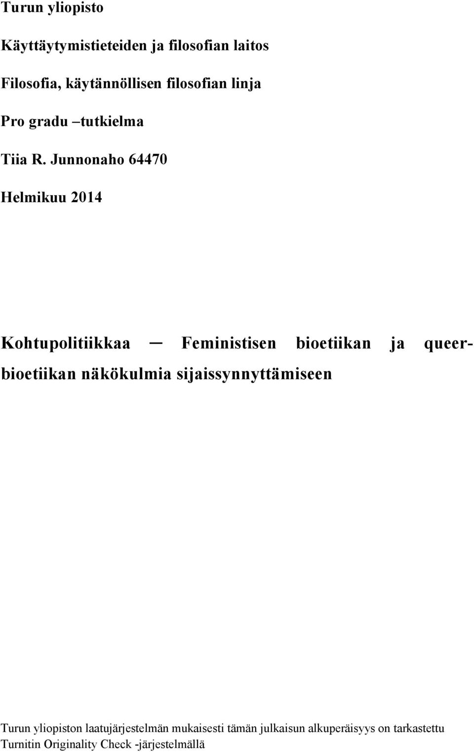 Junnonaho 64470 Helmikuu 2014 Kohtupolitiikkaa Feministisen bioetiikan ja queerbioetiikan