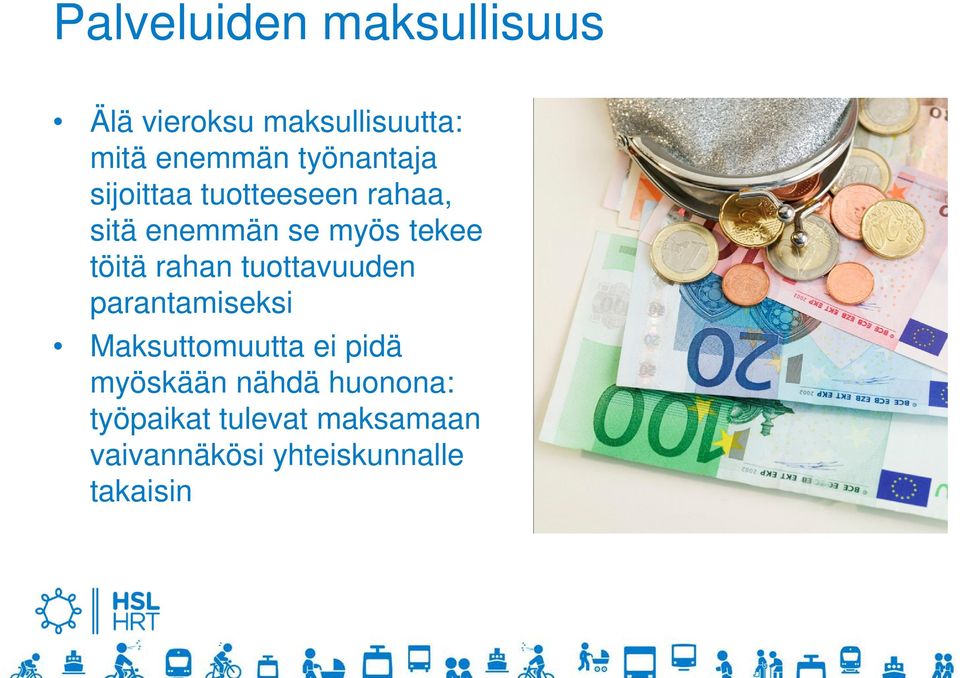 töitä rahan tuottavuuden parantamiseksi Maksuttomuutta ei pidä myöskään