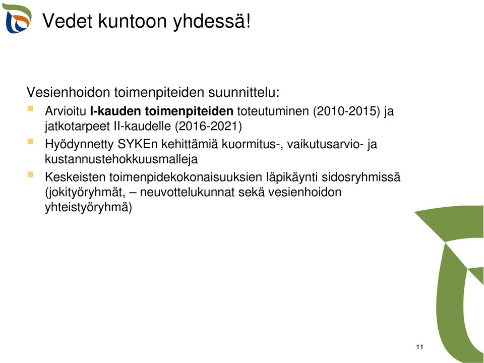 (2010-2015) ja jatkotarpeet II-kaudelle (2016-2021) Hyödynnetty SYKEn kehittämiä kuormitus-,