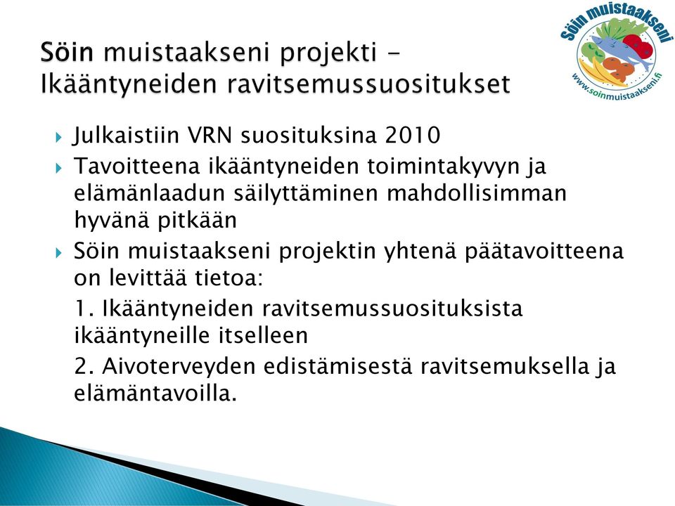 projektin yhtenä päätavoitteena on levittää tietoa: 1.