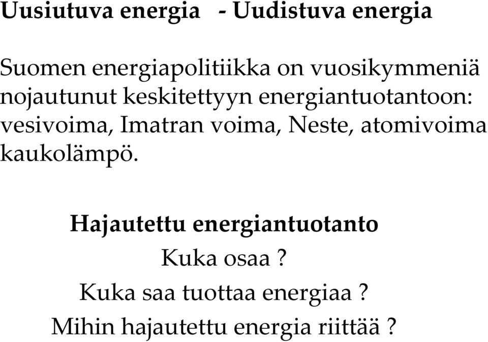 Imatran voima, Neste, atomivoima kaukolämpö.